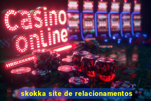 skokka site de relacionamentos